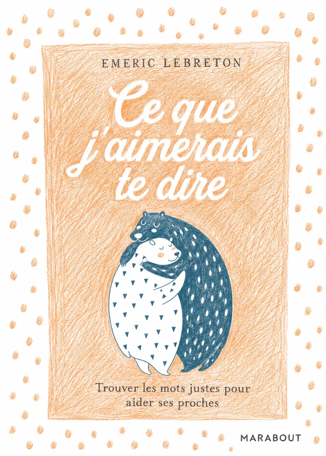 Livre Ce que j'aimerais te dire